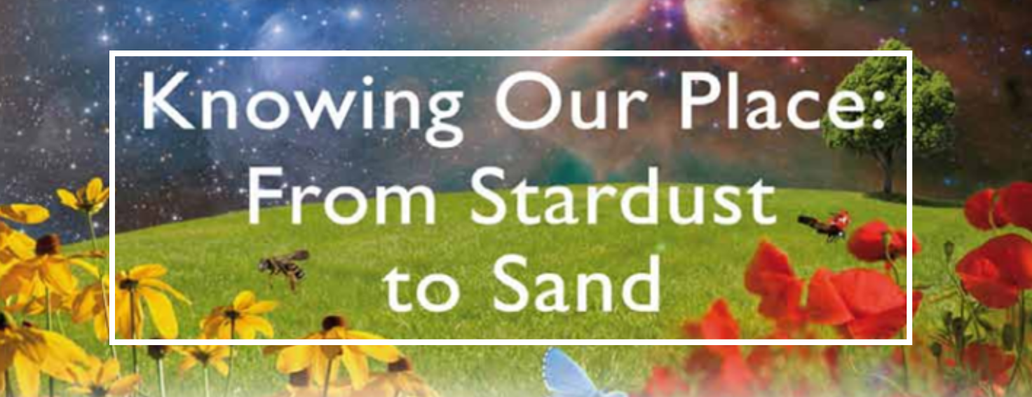 Education for Sustainable Development, Knowing our Place: From Stardust to Sand